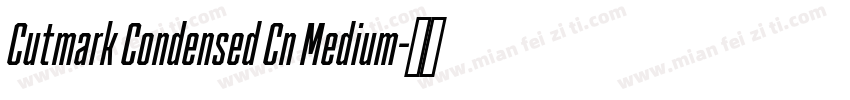 Cutmark Condensed Cn Medium字体转换